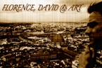 FLORENCE, DAVID AND ART
